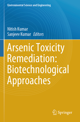 Arsenic Toxicity Remediation:Biotechnological Approaches, 2023 ed.. (Environmental Science and Engineering) '24