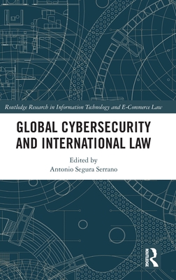 Global Cybersecurity and International Law(Routledge Research in Information Technology and E-Commerce) H 220 p. 24
