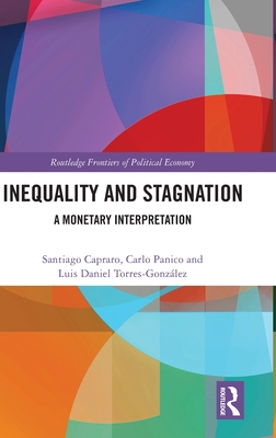 Inequality and Stagnation: A Monetary Interpretation(Routledge Frontiers of Political Economy) H 360 p. 24