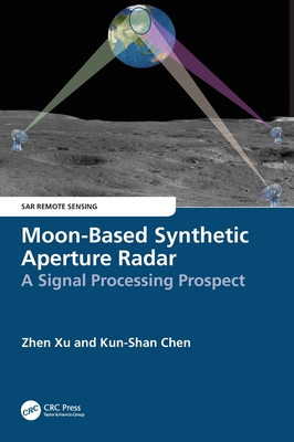 Moon-Based Synthetic Aperture Radar: A Signal Processing Prospect(Sar Remote Sensing) H 340 p. 24