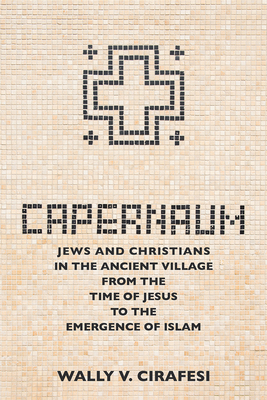 Capernaum: Jews and Christians in the Ancient Village from the Time of Jesus to the Emergence of Islam H 289 p. 24