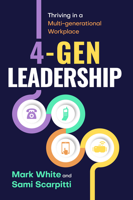 4–Gen Leadership – Thriving in a Multi–Generational Workplace P 258 p. 24