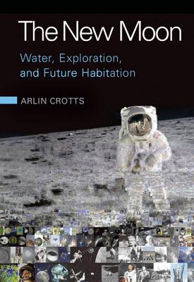 The New Moon:Water, Exploration, and Future Habitation '14