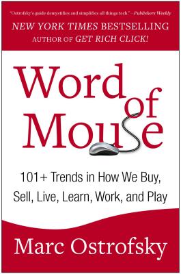 Word of Mouse: 101+ Trends in How We Buy, Sell, Live, Learn, Work, and Play P 256 p. 17
