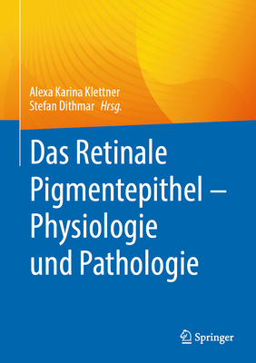 Das Retinale Pigmentepithel:Physiologie und Pathologie '23