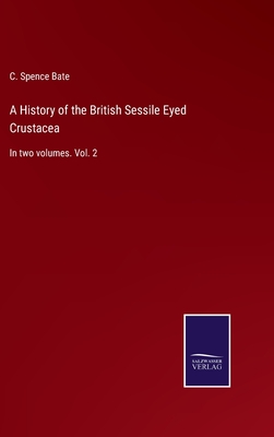 A History of the British Sessile Eyed Crustacea: In two volumes. Vol. 2 H 598 p. 22