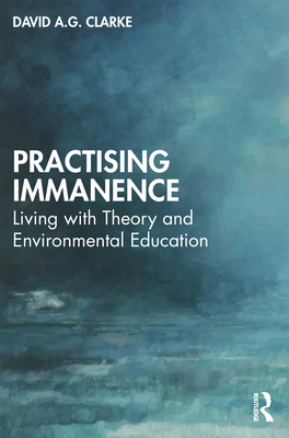 Practising Immanence:Living with Theory and Environmental Education '23