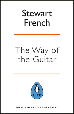 The Way of the Guitar:A five-step method to learning to play the guitar, enhance your creativity and f ind a sense of calm '21