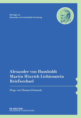Alexander von Humboldt / Martin Hinrich Lichtenstein, Briefwechsel (Beiträge Zur Alexander-Von-Humboldt-Forschung, 44) '20