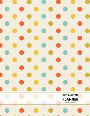 2019-2020 Planner Weekly and Monthly 8.5 X 11: Colorful Polka Dots Calendar Schedule Organizer and Journal Notebook (January 201