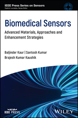 Biomedical Sensors: Advanced Materials, Approaches and Enhancement Strategies(IEEE Press Sensors) H 304 p. 25