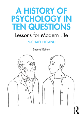 A History of Psychology in Ten Questions:Lessons for Modern Life, 2nd ed. '23