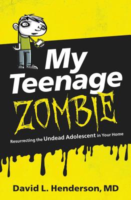 My Teenage Zombie: Resurrecting the Undead Adolescent in Your Home P 256 p. 75