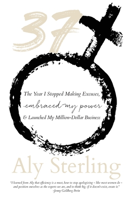 37: The Year I Stopped Making Excuses, Embraced My Power, and Launched My Million-Dollar Business P 142 p. 20