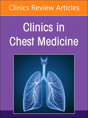 Pediatric Respiratory Disease, An Issue of Clinics in Chest Medicine (The Clinics: Internal Medicine, Vol. 45-3) '24