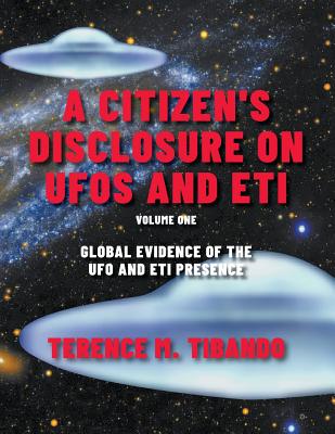 A Citizen's Disclosure on UFOs and Eti: Book One (Volume One) Global Evidence of the UFO and Eti Presence P 840 p. 19