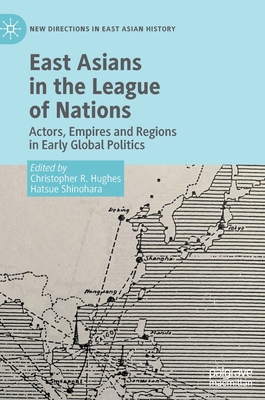 East Asians in the League of Nations(New Directions in East Asian History) hardcover XIX, 346 p. 23