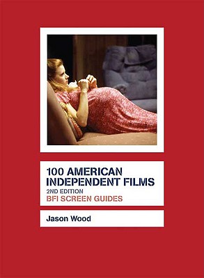 100 American Independent Films 2nd ed.(Screen Guides) P 272 p. 09