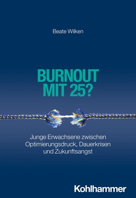 Burnout Mit 25?: Junge Erwachsene Zwischen Optimierungsdruck, Dauerkrisen Und Zukunftsangst P 210 p. 24