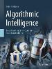 Algorithmic Intelligence 1st ed. 2019(Artificial Intelligence: Foundations, Theory, and Algorithms) H 355 p. 19