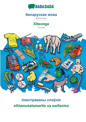 BABADADA, Belarusian (in cyrillic script) - Xitsonga, visual dictionary (in cyrillic script) - xihlamuselamarito xa swifaniso: B