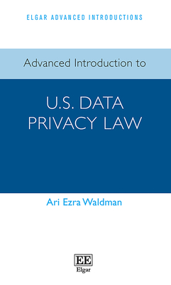 Advanced Introduction to U.S. Data Privacy Law (Elgar Advanced Introductions Series) '23
