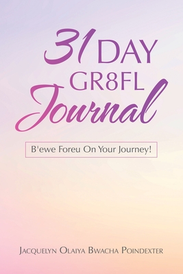 31 Day Gr8fl Journal: B'ewe Foreu on Your Journey! P 108 p. 20