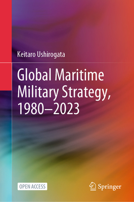 Global Maritime Military Strategy, 1980-2023 '25