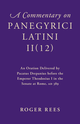 A Commentary on Panegyrici Latini II(12)