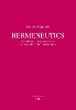 Hermeneutics: From the Art of Interpretation to the Theory and Philosophy of Understanding(Philosophie: Forschung Und Wissenscha