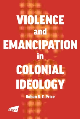 A Violence and Emancipation in Colonial Ideology P 332 p. 19