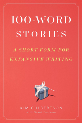 100-Word Stories: A Short Form for Expansive Writing P 152 p. 23