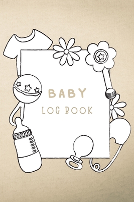 Baby Log Book: Tracker for Newborns Perfect for New Parents or Nannies Baby's Eat, Sleep, Activity and Diaper Journal120 pages P