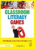 Classroom Literacy Games:Fun-packed Activities for Ages 7-13 '15