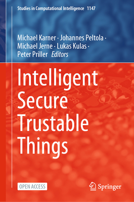 Intelligent Secure Trustable Things 1st ed. 2024(Studies in Computational Intelligence Vol.1147) H 24