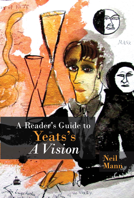 A Reader's Guide to Yeats's A Vision '18