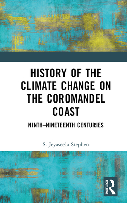 History of the Climate Change on the Coromandel Coast:Ninth-Nineteenth Centuries '23