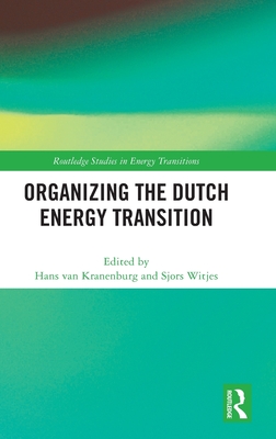 Organizing the Dutch Energy Transition(Routledge Studies in Energy Transitions) H 286 p. 24