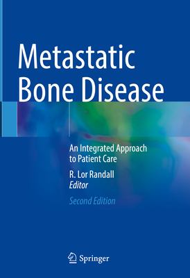 Metastatic Bone Disease:An Integrated Approach to Patient Care, 2nd ed. '24