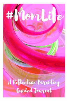 #momlife: A Reflective Parenting Guided Journal P 74 p. 18