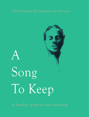 A Song to Keep: A Kinship of Poems and Drawings P 80 p. 21