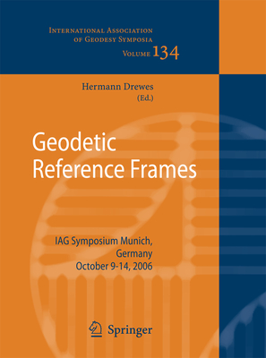 Geodetic Reference Frames 2009th ed.(International Association of Geodesy Symposia Vol.134) P XI, 324 p. 14