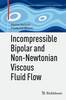 Incompressible Bipolar and Non-Newtonian Viscous Fluid Flow Softcover reprint of the original 1st ed. 2014(Advances in Mathemati