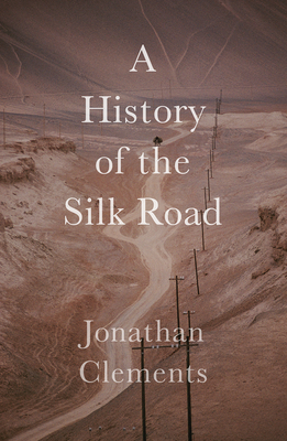 History of The Silk Road (Armchair Traveller's History) '17