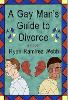 A Gay Man's Guide to Divorce H 320 p. 25