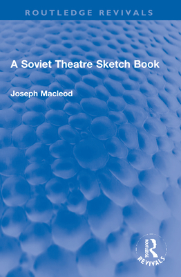 A Soviet Theatre Sketch Book(Routledge Revivals) P 178 p.