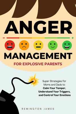 Anger Management For Explosive Parents P 150 p. 24