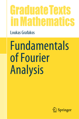 Fundamentals of Fourier Analysis(Graduate Texts in Mathematics Vol. 302) hardcover XVI, 407 p. 24