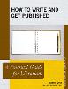 How to Write and Get Published:A Practical Guide for Librarians (Practical Guides for Librarians, Vol. 60) '19