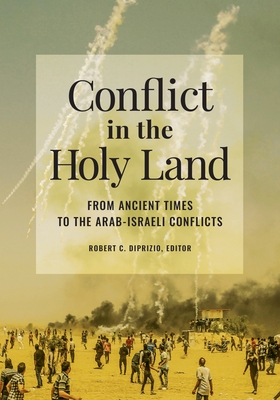 Conflict in the Holy Land:From Ancient Times to the Arab-Israeli Conflicts '20
